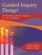 Guided Inquiry Design�: A Framework for Inquiry in Your School