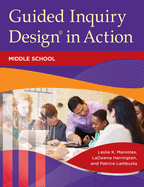Guided Inquiry Design(r) in Action: Middle School