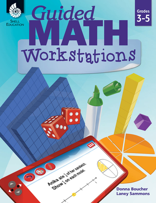Guided Math Workstations Grades 3-5 - Boucher, Donna, and Sammons, Laney