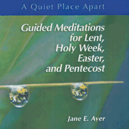 Guided Meditations for Lent, Holy Week, Easter, and Pentecost