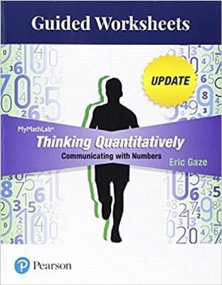 Guided Worksheets for Thinking Quantitatively: Communicating with Numbers Update - Gaze, Eric