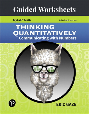 Guided Worksheets for Thinking Quantitatively: Communicating with Numbers - Gaze, Eric
