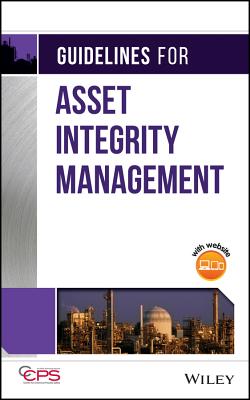 Guidelines for Asset Integrity Management - Center for Chemical Process Safety (CCPS)