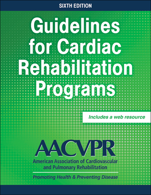 Guidelines for Cardiac Rehabilitation Programs - Aacvpr (Editor)