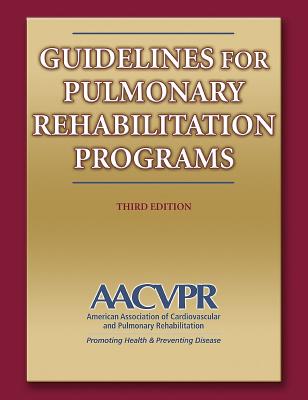 Guidelines for Pulmonary Rehabilitation Programs - 3rd Edition - Aacvpr