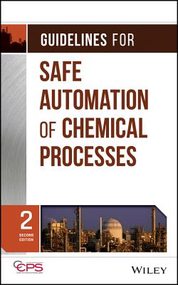 Guidelines for Safe Automation of Chemical Processes - Ccps (Center for Chemical Process Safety)