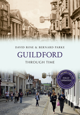 Guildford Through Time Revised Edition - Rose, David, and Parke, Bernard