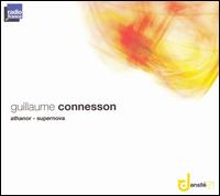 Guillaume Connesson: Athanor; Supernova - Nigel Smith (baritone); Virginie Pesch (soprano); Radio France Chorus (choir, chorus); Orchestre National de France