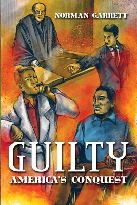 Guilty: America's Conquest - Garrett, Norman