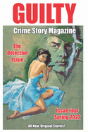 Guilty Crime Story Magazine: Issue 004 - Spring 2022