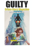 Guilty Crime Story Magazine: Issue 010 - Winter 2024