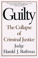 Guilty: The Collapse of Criminal Justice
