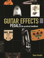 Guitar Effects Pedals: The Practical Handbook