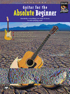 Guitar for the Absolute Beginner, Bk 1: Absolutely Everything You Need to Know to Start Playing Now!, Book & DVD