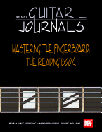Guitar Journals: Mastering the Fingerboard: the Reading Book