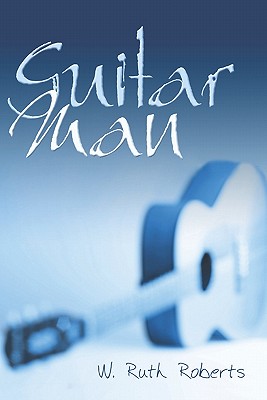 Guitar Man - Roberts, W Ruth