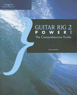 Guitar Rig 2 Power!: The Comprehensive Guide