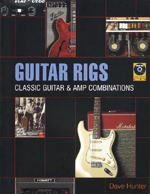 Guitar Rigs: Classic Guitar & Amp Combinations - Hunter, Dave