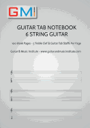 Guitar Tab Notebook - 6 string guitar: 100 pages of blank treble clef and six string TAB for guitar