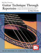 Guitar Technique Through Repertoire: A Guide to Developing Classical Guitar Technique Through a Selection of Original Compositions