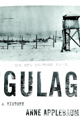 Gulag: A History - Applebaum, Anne, Ms.