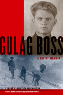 Gulag Boss: A Soviet Memoir