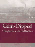Gum-Dipped: A Daughter Remembers Rubber Town