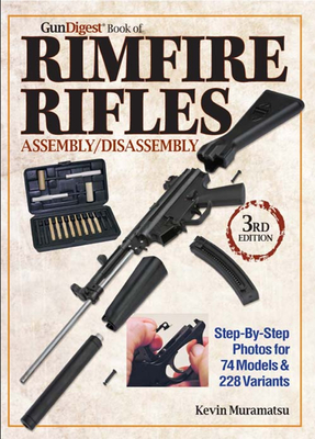 Gun Digest Book of Rimfire Rifles Assembly/Disassembly - Muramatsu, Kevin