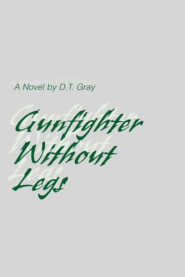 Gunfighter Without Legs - Gray, D T
