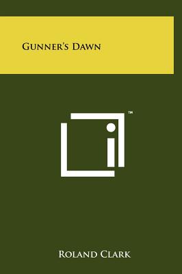 Gunner's Dawn - Clark, Roland