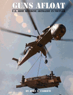 Guns Afloat: U.S. Army Riverine Artillery in Vietnam