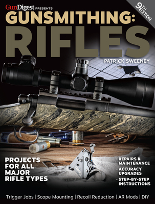 Gunsmithing: Rifles, 9th Edition - Sweeney, Patrick
