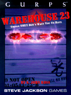 Gurps Warehouse 23: Things They Don't Want You to Have