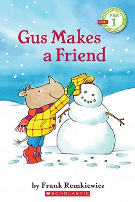 Gus Makes a Friend (Scholastic Reader, Pre-Level 1) - Remkiewicz, Frank