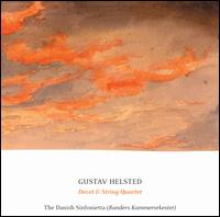 Gustav Helsted: Decet & String Quartet - Danish Radio Sinfonietta; David Riddell (conductor)