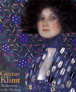 Gustav Klimt: Modernism in the Making