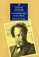 Gustav Mahler: An Introduction to His Music