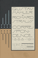 Gustav Mahler--Richard Strauss: Correspondence 1888-1911