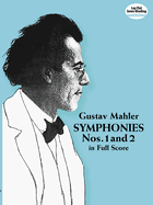 Gustav Mahler: Symphonies Nos. 1 And 2 (Full Score)