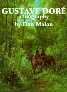 Gustave Dore: A Biography
