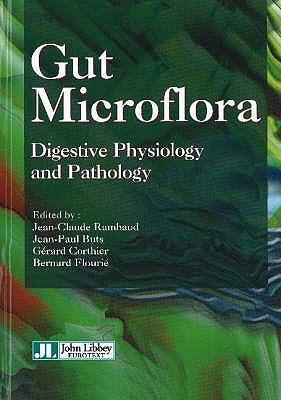 Gut Microflora: Digestive Physiology & Pathology - Rambaud, Jean-Claude (Editor), and Buts, Jean-Paul (Editor), and Corthier, G�rard (Editor)