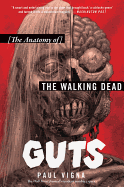 Guts: The Anatomy of the Walking Dead