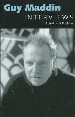 Guy Maddin: Interviews - Holm, D K (Editor)