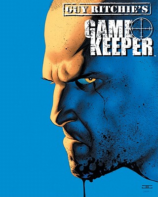 Guy Ritchie's Gamekeeper Omnibus - Ritchie, Guy, and Diggle, Andy, and Parker, Jeff
