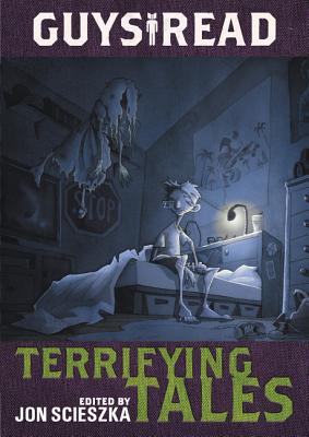 Guys Read: Terrifying Tales - Scieszka, Jon, and Gidwitz, Adam, and Stine, R.L., and Pilkey, Dav, and Buckley, Michael, and Legrand, Claire, and Loftin...