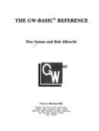 GW Basic the Command Reference - Inman, Don, and Albrecht, Bob