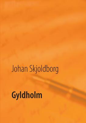 Gyldholm - Kristensen, Poul Erik (Editor), and Skjoldborg, Johan
