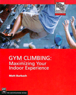 Gym Climbing: Maximizing Your Indoor Experience