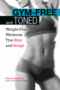 Gym-Free and Toned: Weight-Free Workouts That Slim and Sculpt