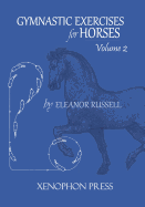Gymnastic Exercises for Horses: Volume II